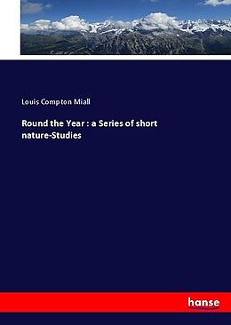 Couverture cartonnée Round the Year : a Series of short nature-Studies de Louis Compton Miall