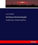 Kartonierter Einband (Kt) The History of the Great Republic von Jesse Truesdell Peck