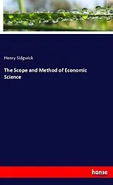 Kartonierter Einband (Kt) The Scope and Method of Economic Science von Henry Sidgwick