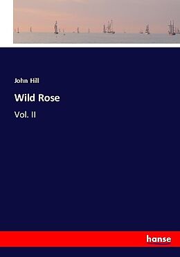 Kartonierter Einband Wild Rose von John Hill