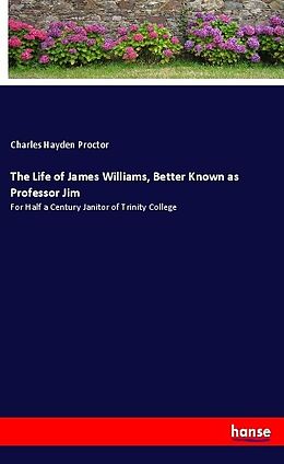 Kartonierter Einband The Life of James Williams, Better Known as Professor Jim von Charles Hayden Proctor
