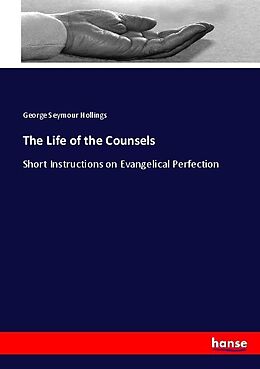 Kartonierter Einband The Life of the Counsels von George Seymour Hollings
