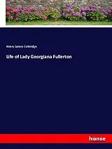 Kartonierter Einband (Kt) Life of Lady Georgiana Fullerton von Henry James Coleridge