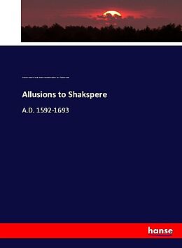 Kartonierter Einband Allusions to Shakspere von Frederick James Furnivall, Clement Mansfield Ingleby, Lucy Toulmin Smith