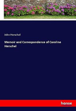 Kartonierter Einband Memoir and Correspondence of Caroline Herschel von John Herschel