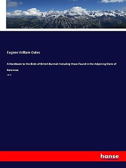 Kartonierter Einband A Handbook to the Birds of British Burmah Including those Found in the Adjoining State of Karennee von Eugene William Oates