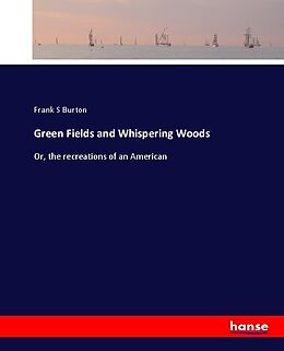 Kartonierter Einband Green Fields and Whispering Woods von Frank S Burton