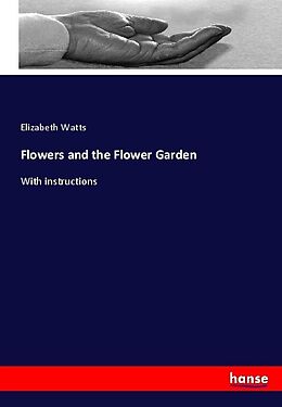 Couverture cartonnée Flowers and the Flower Garden de Elizabeth Watts
