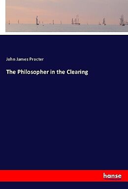 Kartonierter Einband The Philosopher in the Clearing von John James Procter