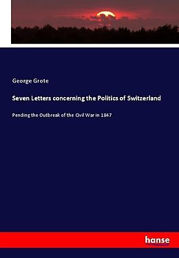 Kartonierter Einband Seven Letters concerning the Politics of Switzerland von George Grote