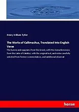 Kartonierter Einband (Kt) The Works of Callimachus, Translated Into English Verse von Henry William Tytler