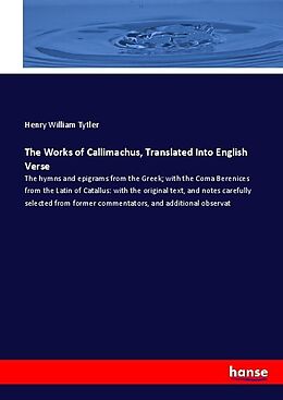 Kartonierter Einband The Works of Callimachus, Translated Into English Verse von Henry William Tytler