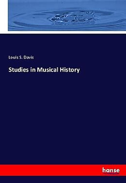 Kartonierter Einband Studies in Musical History von Louis S. Davis