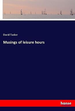 Kartonierter Einband Musings of leisure hours von David Tasker