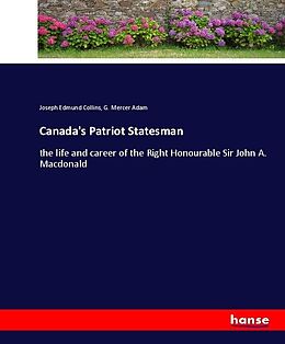 Kartonierter Einband Canada's Patriot Statesman von Joseph Edmund Collins, G. Mercer Adam