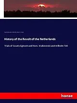 Kartonierter Einband (Kt) History of the Revolt of the Netherlands von Edward Backhouse Eastwick, Friedrich Schiller, Alexander J. W. Morrison