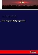 Kartonierter Einband Ïvan Turgénieff's Spring floods von Ivan Sergeevich Turgenev, William Hand Browne, Sophie Michell Butts