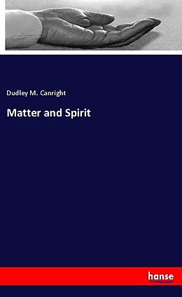 Kartonierter Einband Matter and Spirit von Dudley M. Canright