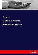 Couverture cartonnée Irish Faith in America de Anonymous