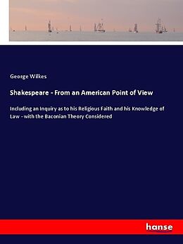 Kartonierter Einband Shakespeare - From an American Point of View von George Wilkes
