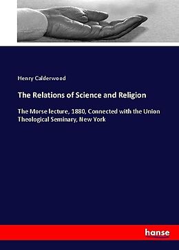Kartonierter Einband The Relations of Science and Religion von Henry Calderwood