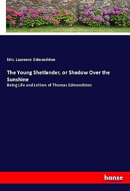 Kartonierter Einband The Young Shetlander, or Shadow Over the Sunshine von Laurence Edmondston