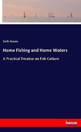 Kartonierter Einband Home Fishing and Home Waters von Seth Green