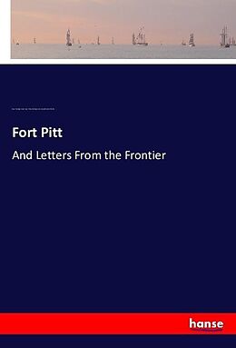 Kartonierter Einband Fort Pitt von Mary C. Darlington, Simeon Ecuyer, William M. Darlington