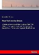 Kartonierter Einband New York to the Orient von Jesse Milton Emerson
