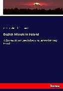 Kartonierter Einband English Misrule in Ireland von Thomas Nicolas Burke, P. H. Moran