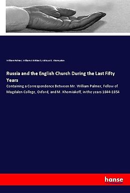 Kartonierter Einband Russia and the English Church During the Last Fifty Years von William Palmer, William J. Birkbeck, Aleksyei S. Khomyakov