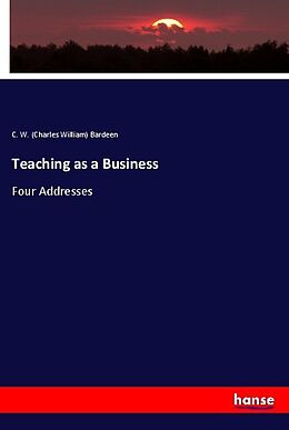Kartonierter Einband Teaching as a Business von C. W. (Charles William) Bardeen