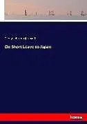 Kartonierter Einband On Short Leave to Japan von George John Youghusband