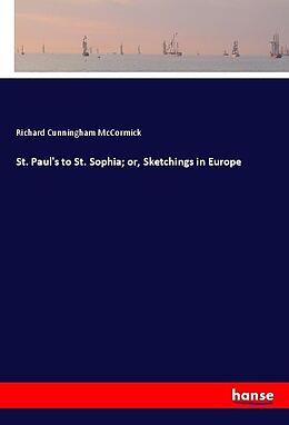 Kartonierter Einband St. Paul's to St. Sophia; or, Sketchings in Europe von Richard Cunningham McCormick