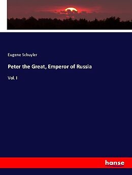 Kartonierter Einband Peter the Great, Emperor of Russia von Eugene Schuyler