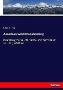Kartonierter Einband American wild-fowl shooting von Joseph Long
