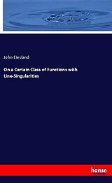 Kartonierter Einband On a Certain Class of Functions with Line-Singularities von John Eiesland