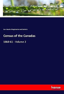 Kartonierter Einband Census of the Canadas von Can. Board of Registration and Statistics
