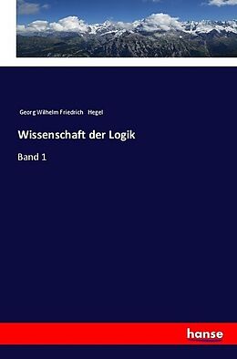 Kartonierter Einband Wissenschaft der Logik von Georg Wilhelm Friedrich Hegel
