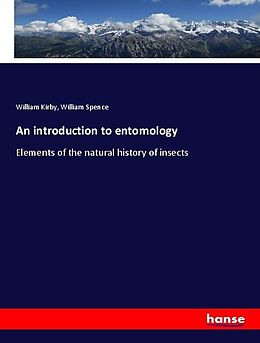 Kartonierter Einband An introduction to entomology von William Kirby, William Spence