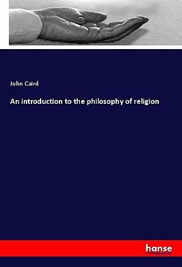 Kartonierter Einband An introduction to the philosophy of religion von John Caird