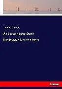 Kartonierter Einband An Eastern Love-Story von Thomas. tr Steele