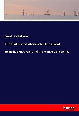 Kartonierter Einband The History of Alexander the Great von Pseudo Callisthenes