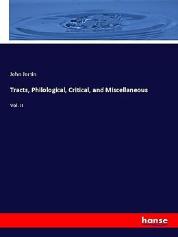 Kartonierter Einband Tracts, Philological, Critical, and Miscellaneous von John Jortin