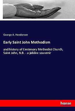 Kartonierter Einband Early Saint John Methodism von George A. Henderson