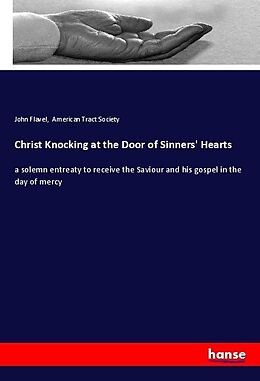 Kartonierter Einband Christ Knocking at the Door of Sinners' Hearts von John Flavel, American Tract Society