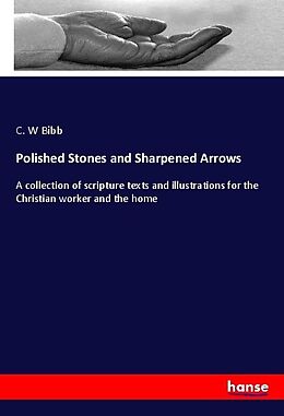 Kartonierter Einband Polished Stones and Sharpened Arrows von C. W Bibb