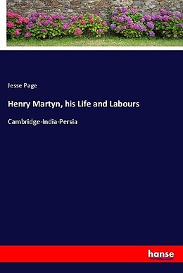 Kartonierter Einband Henry Martyn, his Life and Labours von Jesse Page