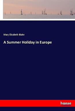 Kartonierter Einband A Summer Holiday in Europe von Mary Elizabeth Blake