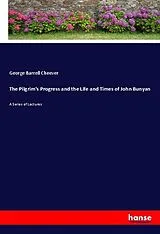 Kartonierter Einband (Kt) The Pilgrim's Progress and the Life and Times of John Bunyan von George Barrell Cheever